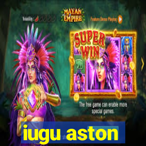 iugu aston